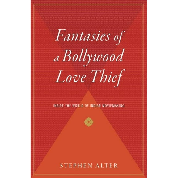 Fantasies of a Bollywood Love Thief: Inside the World of Indian Moviemaking, (Paperback)