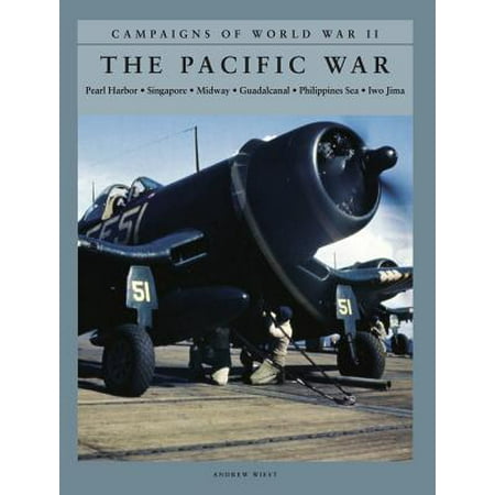 The Pacific War : Pearl Harbor, Singapore, Midway, Guadalcanal, Philippines Sea, Iwo