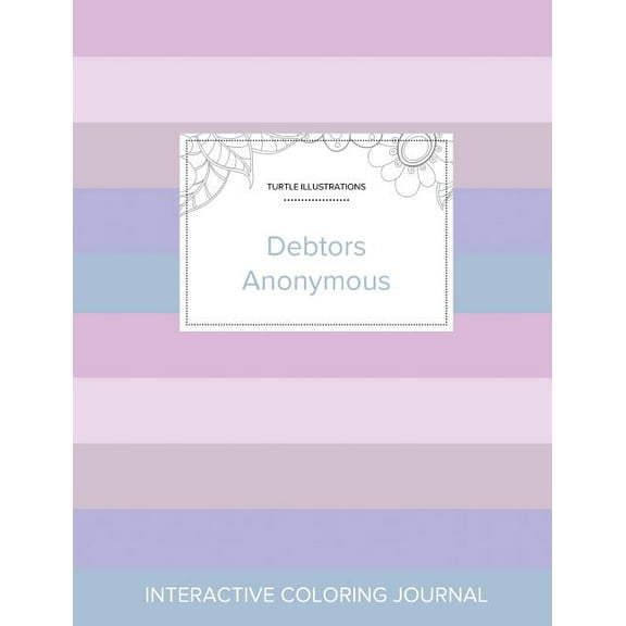 Adult Coloring Journal : Debtors Anonymous (Turtle Illustrations, Pastel Stripes) (Paperback)