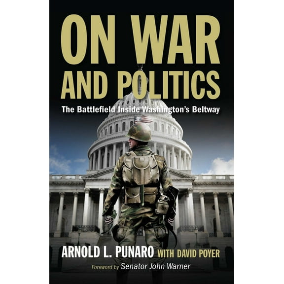 On War and Politics: The Battlefield Inside Washington's Beltway, (Paperback)