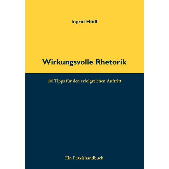 Wirkungsvolle Rhetorik: 100 Tipps für den erfolgreichen Auftritt, (Paperback)