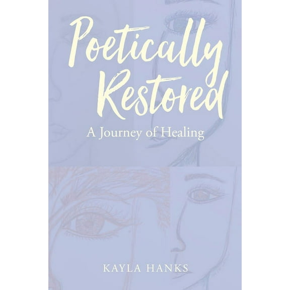 Poetically Restored: A Journey of Healing, (Paperback)