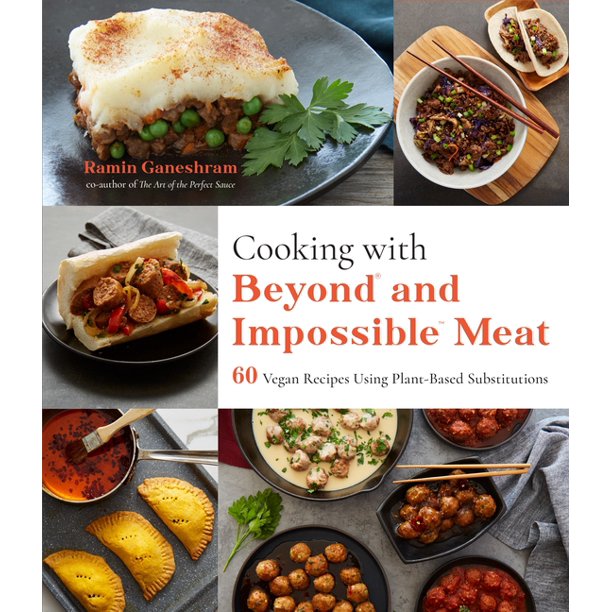 Cooking with Beyond and Impossible Meat 60 Vegan Recipes Using Plant