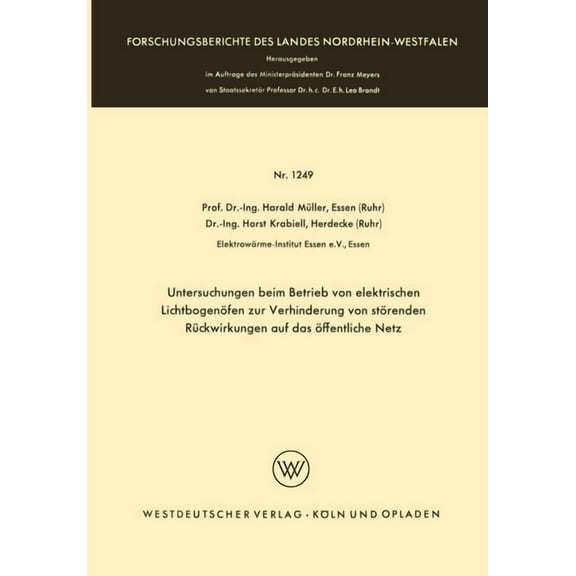 Untersuchungen beim Betrieb von elektrischen LichtbogenÃ¶fen zur Verhinderung von stÃ¶renden RÃ¼ckwirkungen auf das Ã¶ffentl, (Paperback)