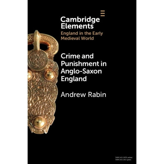Elements in England in the Early Medieva Crime and Punishment in Anglo-Saxon England, (Paperback)