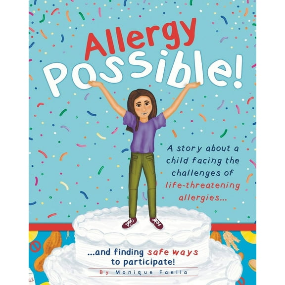 Allergy Possible!: A story about a child facing the challenges of life-threatening allergies and finding safe ways to pa, (Paperback)