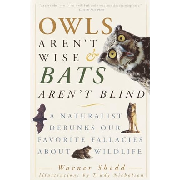 Pre-Owned Owls Aren't Wise & Bats Aren't Blind: A Naturalist Debunks Our Favorite Fallacies about Wildlife Paperback