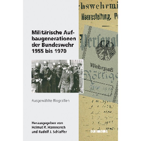 Sicherheitspolitik Und Streitkräfte Der Militärische Aufbaugenerationen Der Bundeswehr 1955 Bis 1970: Ausgewählte Biographien, Book 10, (Hardcover)
