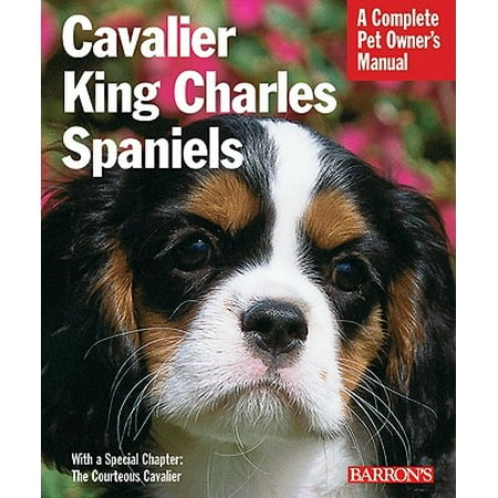 Cavalier King Charles Spaniels : Everything about Purchase, Care, Nutrition, Behavior, and