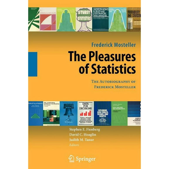 The Pleasures of Statistics: The Autobiography of Frederick Mosteller, (Paperback)