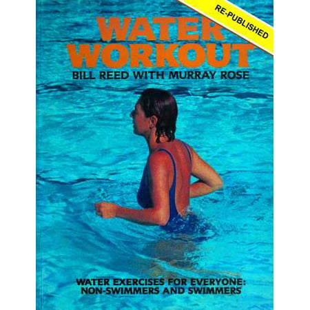 Water Workout : Water Exercises for Everyone: Swimmers and