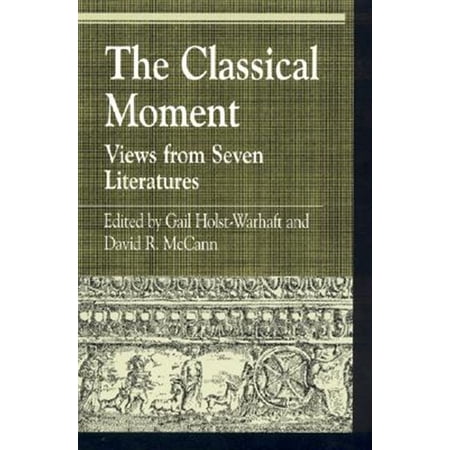 Pre-Owned Greek Studies: Interdisciplinary Approac The Classical Moment: Views from Seven Literatures (Hardcover)