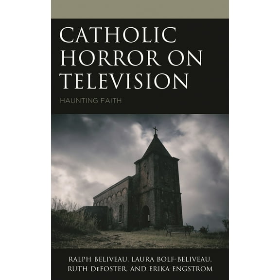Lexington Books Horror Studies Catholic Horror on Television: Haunting Faith, (Hardcover)