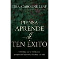 thumbnail image 1 of Libro Piensa, Aprende Y Ten Exito Tapa Blanda, Autor Dr. Caroline Leaf., Editorial Whitaker House, 1 of 2