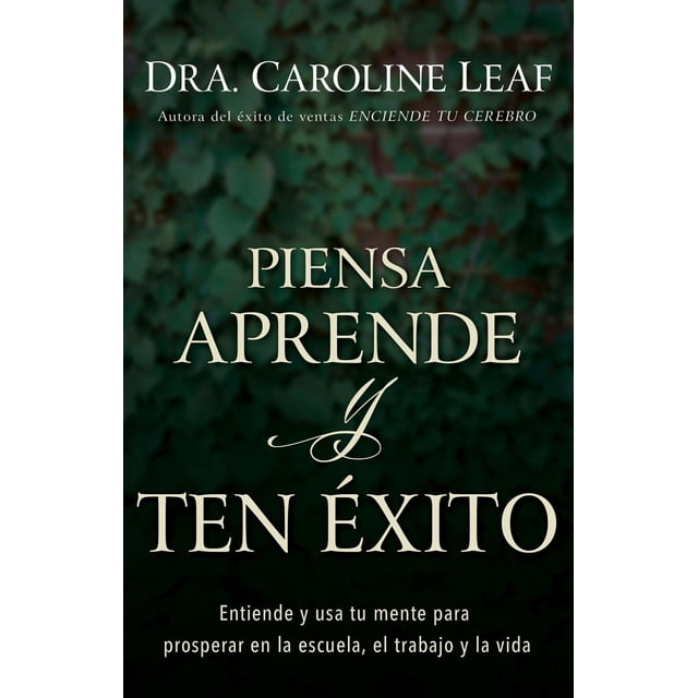 Libro Piensa, Aprende Y Ten Exito Tapa Blanda, Autor Dr. Caroline Leaf., Editorial Whitaker House