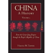 China: A History (Volume 2) : From the Great Qing Empire through The People's Republic of China, (1644 - 2009) (Paperback)