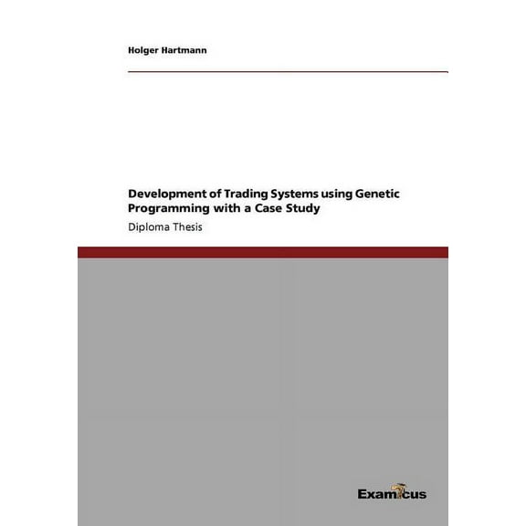 Development of Trading Systems using Genetic Programming with a Case Study, (Paperback)