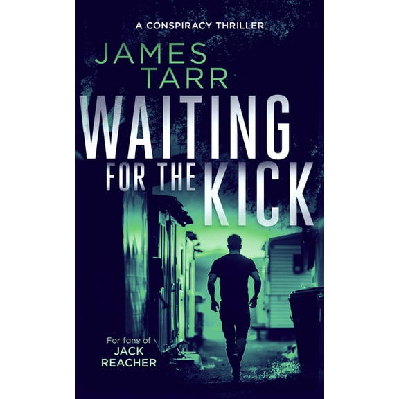 James Tarr Conspiracy Thrillers Waiting for the Kick: A Gripping Conspiracy Thriller, Book 5, (Paperback)