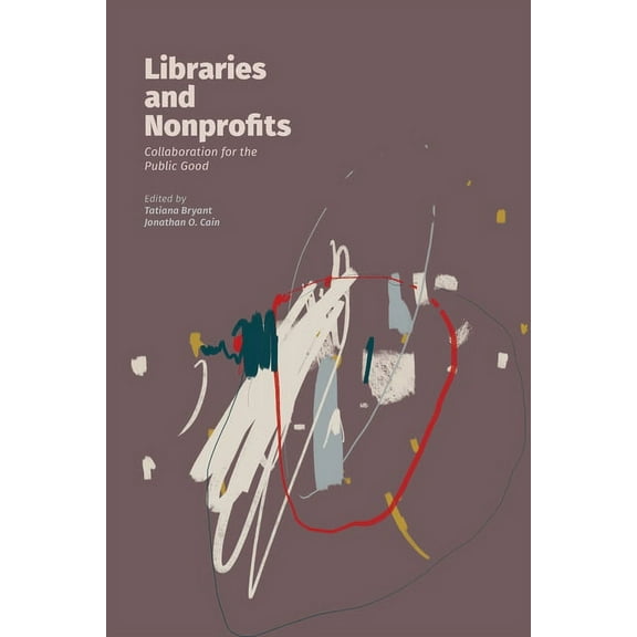 Libraries and Nonprofits: Collaboration for the Public Good (Paperback)