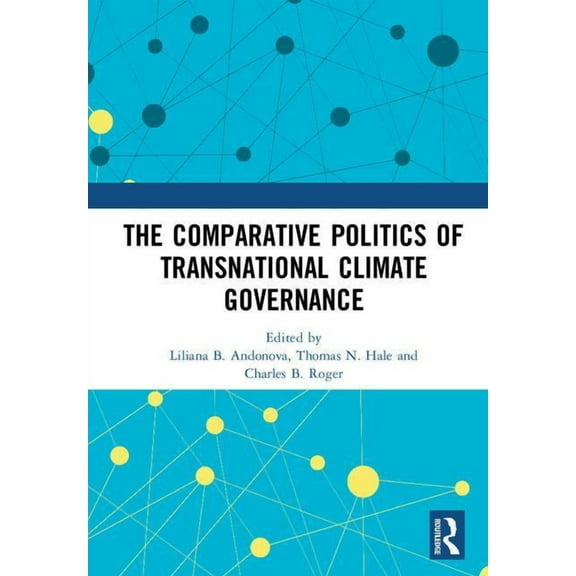 The Comparative Politics of Transnational Climate Governance, (Hardcover)