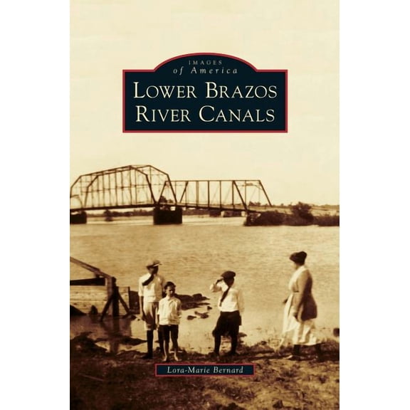 Lower Brazos River Canals, (Hardcover)