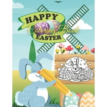 Happy Easter Coloring Book: For Kids Ages 3-6 --Fun Relaxation Coloring Book with Amazing Beautiful Pictures of Easter Eggs, Happy Bunnies, Flowers, Easter Basket--Toddlers coloring book (Paperback)
