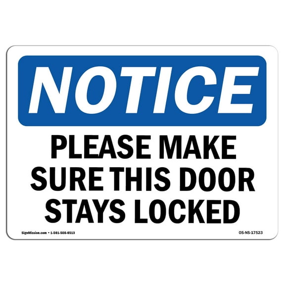 SignMission OS-NS-D-710-L-17523 Notice Please Make Sure This Door Stays Locked OSHA Sign