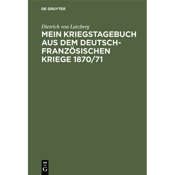 Mein Kriegstagebuch Aus Dem Deutsch-FranzÃ¶sischen Kriege 1870/71, (Hardcover)