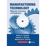Manufacturing Technology: Materials Processes And Equipment - HELMI A. YOUSSEF, HASSAN A. EL-HOFY, M. ET ALL.