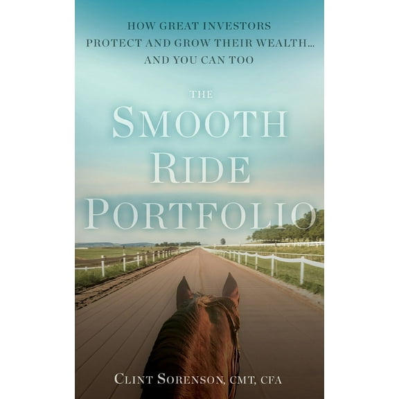 The Smooth Ride Portfolio: How Great Investors Protect and Grow Their Wealth...and You Can Too, (Paperback)
