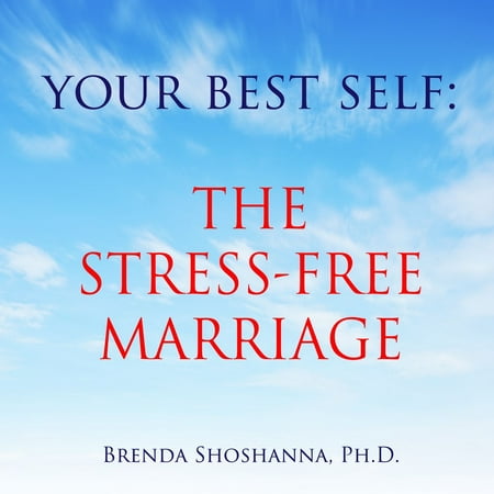 Your Best Self: The Stress-Free Marriage -