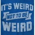 thumbnail image 2 of Its Weird Not Be Weird Nerd Geek Cute Tank Top T Shirts Men Women Brisco Brands M, 2 of 6