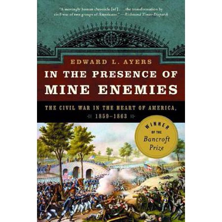 In the Presence of Mine Enemies: The Civil War in the Heart of America, 1859-1864 -