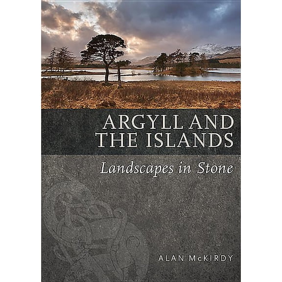 Argyll & the Islands: Landscapes in Stone (Paperback)