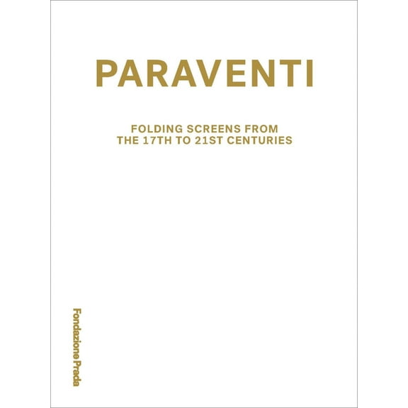 Paraventi: Folding Screens from the 17th to 21st Century, (Hardcover)