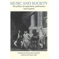 Music and Society: The Politics of Composition, Performance, and Reception, (Paperback)