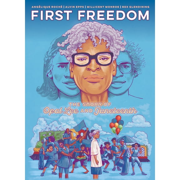First Freedom: The Story of Opal Lee and First Freedom: The Story of Opal Lee and Juneteenth, (Paperback)