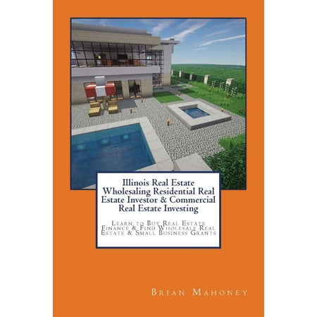 Illinois Real Estate Wholesaling Residential Real Estate Investor & Commercial Real Estate Investing: Learn to Buy R (Paperback)