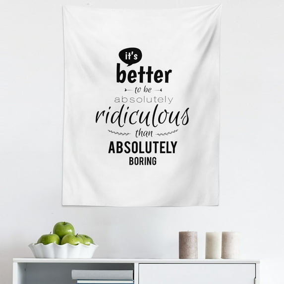Wording Tapestry, Lettering Pattern Ridiculous is Better than Boring Monochrome Design Modern, Fabric Wall Hanging Decor for Bedroom Living Room Dorm, 5 Sizes, Black White, by Ambesonne