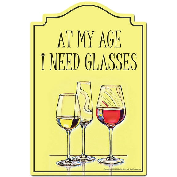 At My Age I Need Glasses Wine Novelty Sign | Indoor/Outdoor | Funny Home Decor for Garages, Living Rooms, Bedroom, Offices | SignMission personalized gift