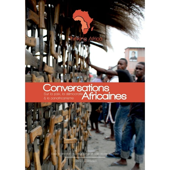 Conversations Africaines: Sur la paix, la dÃ©mocratie et le panafricanisme, (Paperback)