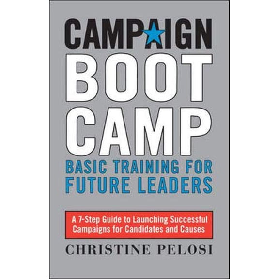 Pre-Owned Campaign Boot Camp: Lessons from the Campaign Trail for Candidates, Staffers, Volunteers, and Nonprofits (Paperback) 0979482208 9780979482205