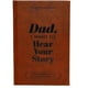 thumbnail image 1 of Dad, I Want to Hear Your Story-the Gift Your Dad Will Love Dad Memory Books Dad,I Want to Hear Your, 1 of 5