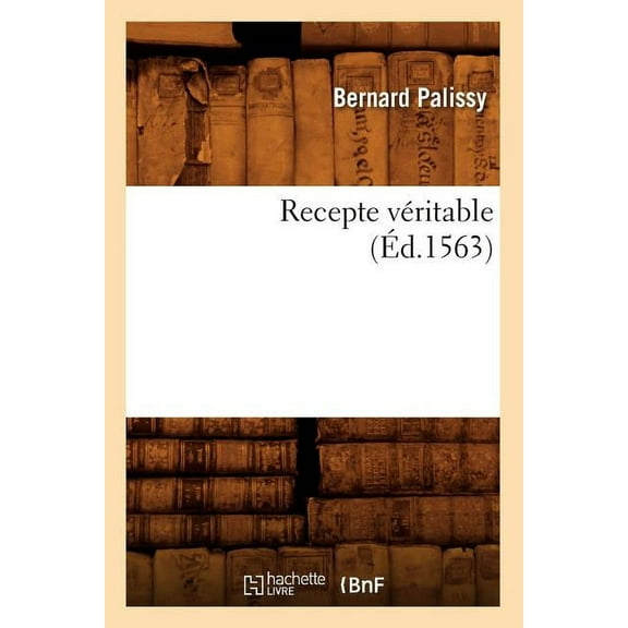 Sciences: Recepte Véritable (Éd.1563) (Paperback)