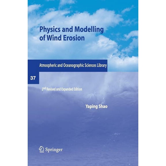 Atmospheric and Oceanographic Sciences L Physics and Modelling of Wind Erosion, Book 37, (Paperback)