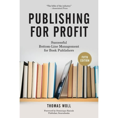 Publishing for Profit : Successful Bottom-Line Management for Book Publishers