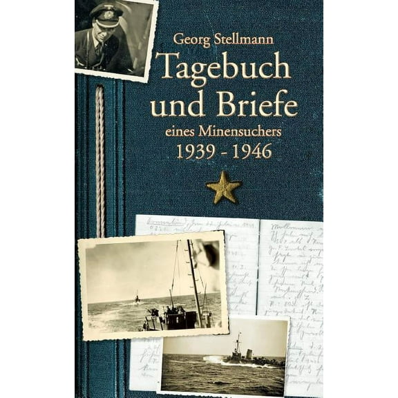 Tagebuch und Briefe eines Minensuchers 1939-1946, (Paperback)
