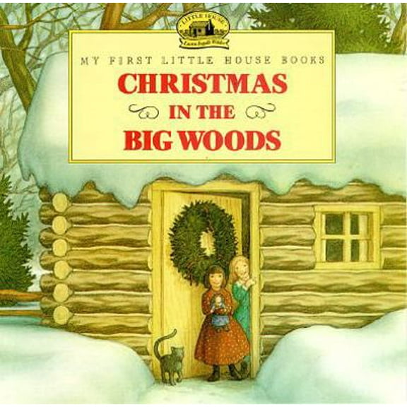 Pre-Owned Christmas in the Big Woods (My First Little House Books) (Paperback) 069400877X 9780694008773