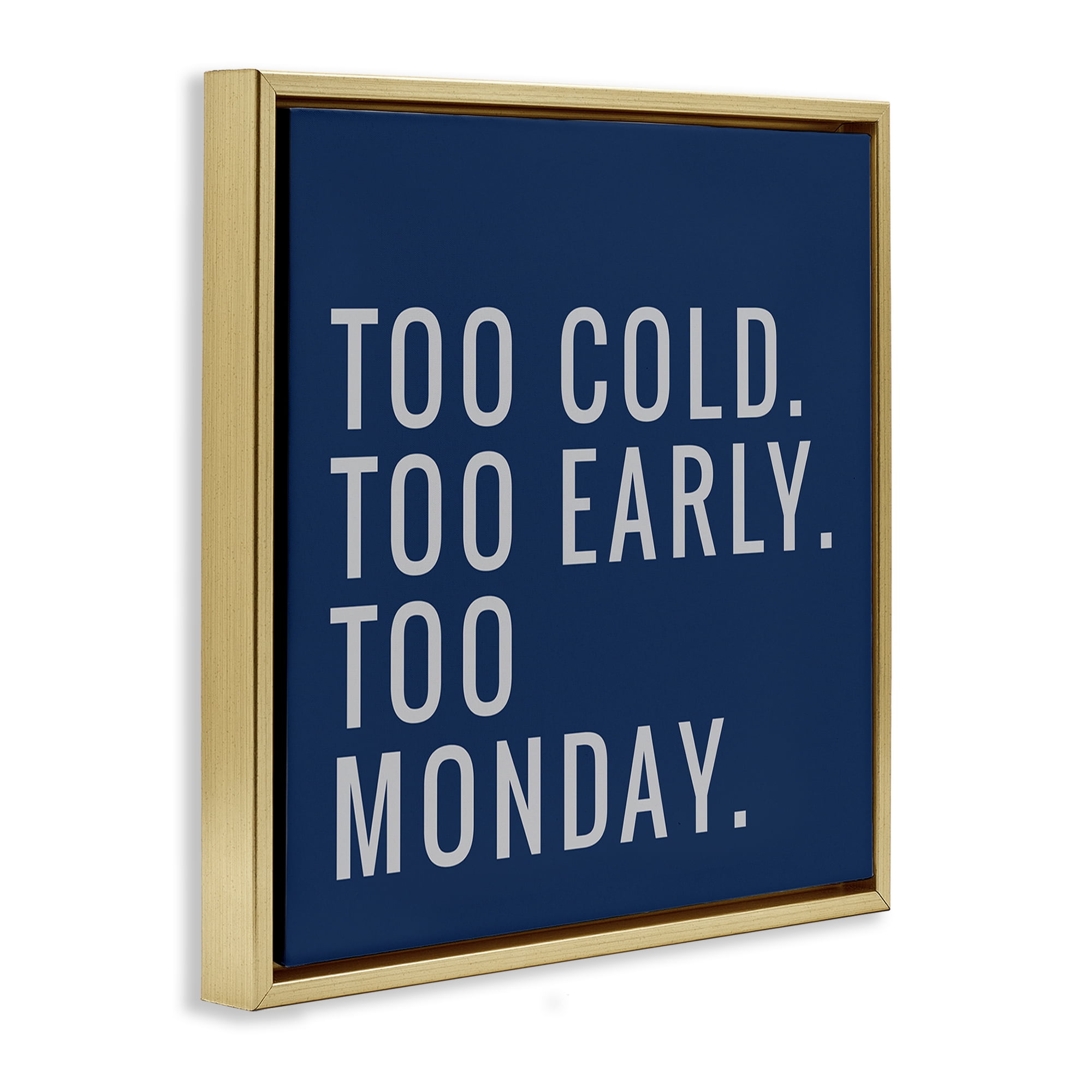 Stupell Industries Too Monday Phrase Text & Numbers Painting Gold Floater Framed Canvas Art Print Wall Art, 18 x 18