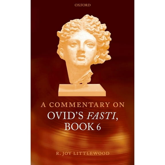 A Commentary on Ovid's Fasti, Book 6, (Hardcover)